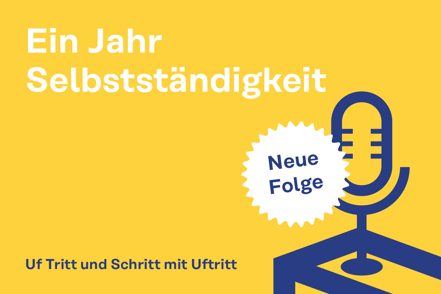 Unser Podcast «Ein Jahr Selbstständigkeit»